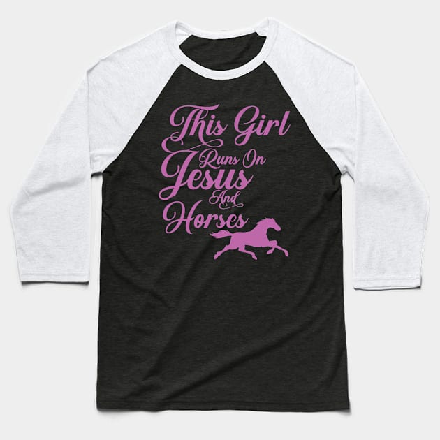 This Girl Runs on Jesus and Horses print Christian Gift Baseball T-Shirt by theodoros20